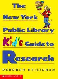 The New York Public Library Kid's Guide to Research