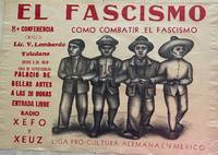 EL FASCISMO. 8A CONFERENCIA COMO COMBATIR EL FACISMO. ORADOR LIC. V. LOMBARDO TOLEDANO, JUEVES 6 DE JULIO SALA DE ESPECTACULOS PALACIO DE BELLAS ARTES A LAS 20 HORAS ENTRADA LIBRE RADIO XEFO Y XEUZ. LIGA PRO-CULTURA ALEMANA EN MEXICO