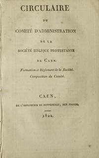 Circulaire du Comité d’Adminstration de la Sociéte Biblique Protestante de Caen. Formation et Règlement de la Société, Composition du Comité