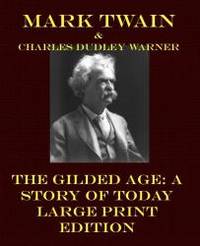image of The Gilded Age: A Story of Today - Large Print Edition (Mark Twain Large Print)