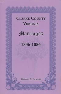 Clarke County Virginia Marriages 1836 -1886