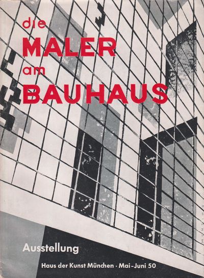 Die Maler am Bauhaus. [Ausstellung. Haus der…