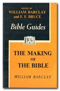 The Making of the Bible by Barclay, William - 1963