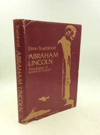 ABRAHAM LINCOLN: Theologian of American Anguish