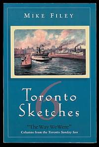 image of TORONTO SKETCHES 6. "THE WAY WE WERE" COLUMNS FROM THE TORONTO SUNDAY SUN.