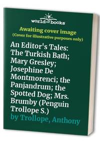 An Editor's Tales: The Turkish Bath; Mary Gresley; Josephine De Montmorenci; the Panjandrum;...
