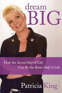 Dream Big: How the Second Half of Life Can be the Better Half of Life