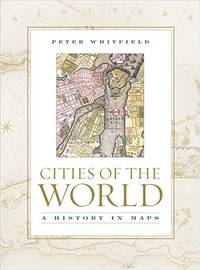 Cities Of The World: A History In Maps