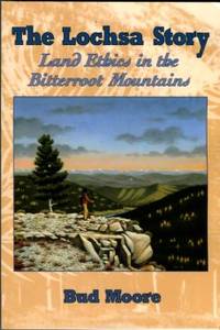 image of The Lochsa Story: Land Ethics In The Bitterroot Mountains