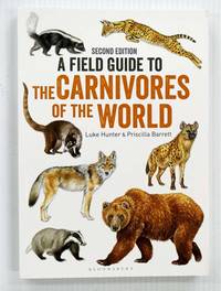 A Field Guide To The Carnivores Of The World Second Edition by Hunter, Luke & Barrett, Pricilla - 2018