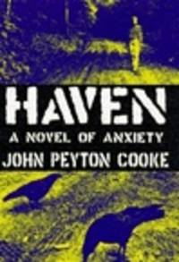 cover of Cooke, John Peyton | Haven: A Novel of Anxiety | First Edition Copy