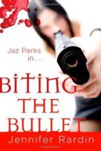 Biting the Bullet (Jaz Parks, Book 3) by Jennifer Rardin - 2008-08-06