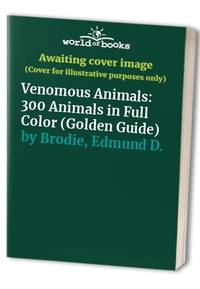 Venomous Animals: 300 Animals in Full Color (Golden Guide)