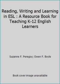 Reading Writing and Learning in ESL : A Resource Book for Teaching K 12 English Learners