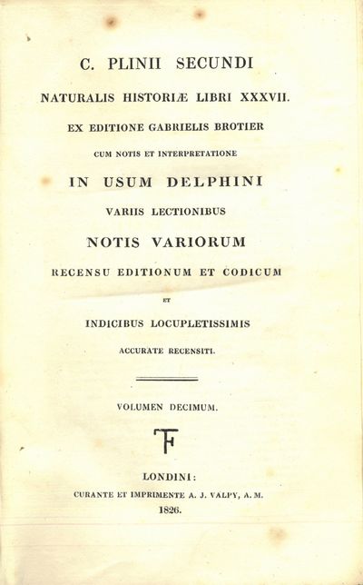 C. Plinii Secundi Naturalis Historiæ Libri XXXVII. Ex Editione Gabrielis Brotier cum notis et interpretatione in usum Delphini variis lectionibus notis variorum recensu editionum et codicum et indicibus locupletissimis accurate recensiti. Volumen primum - volumen duodecimum. I-XII. (photo 2)