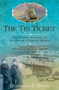 image of The Tin Ticket: The Heroic Journey of Australia's Convict Women