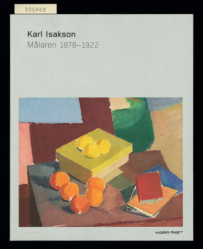 Karl Isakson. Målaren. 1878-1922.