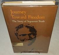 JOURNEY TOWARD FREEDOM  The Story of Sojourner Truth by Bernard, Jacqueline - 0