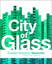 cover of City of Glass : Douglas Coupland's Vancouver