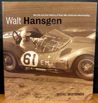 WALT HANSGEN His Life and the History of Post-War American Road Racing