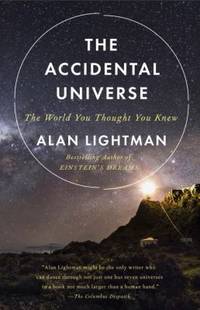 The Accidental Universe: The World You Thought You Knew by Lightman, Alan - 2014