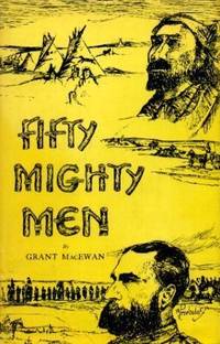 Fifty Mighty Men by Grant MacEwan - 1st Edition 3rd Printing - 1958 - from Book Quest (SKU: 30791)