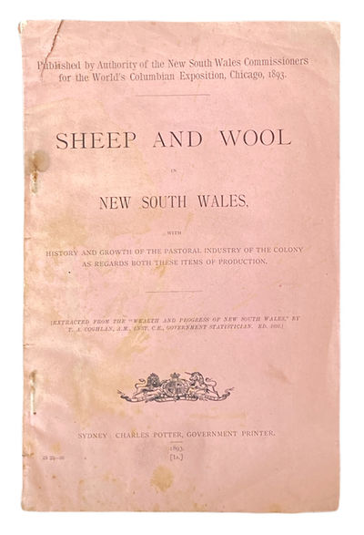 Sheep and Wool in New South Wales, with History and Growth of the Pastoral Industry of the Colony as Regards Both These Items of Production. Published by Authority of the New South Wales Commissioners for the World's Columbian Exposition, Chicago, 1893