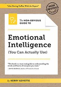 The Non-Obvious Guide to Emotional Intelligence (You Can Actually Use): 4 (Non-Obvious Guides)