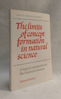 The Limits of Concept Formation in Natural Science: A Logical Introduction to the Historical...