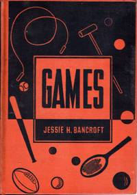 GAMES, Revised and Enlarged Edition of Games for the Playground, Home, School, and Gymnasium