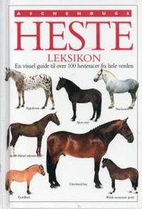 Hesteleksikon. En visuel guide til over 100…