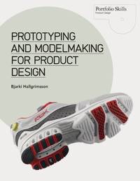 Prototyping and Modelmaking for Product Design: (E) (Portfolio Skills)