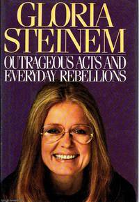 Outrageous Acts and Everyday Rebellions by Gloria Steinem - 1983