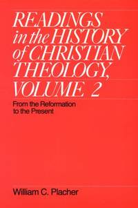 Readings in the History of Christian Theology Vol. 2 : From the Reformation to the Present