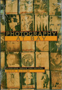 Photography at Bay: Interviews, Essays, and Reviews