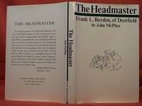 THE HEADMASTER: FRANK L. BOYDEN, OF DEERFIELD by MCPHEE, JOHN - PUB 1966