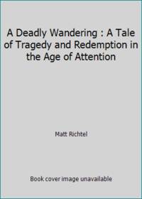 A Deadly Wandering : A Mystery, a Landmark Investigation, and the Astonishing Science of...
