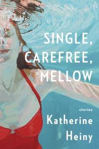 Single, Carefree, Mellow : Stories