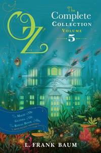 Oz, the Complete Collection, Volume 5 : The Magic of Oz; Glinda of Oz; the Royal Book of Oz