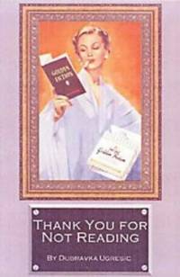 Thank You for Not Reading: Essays on Literary Trivia