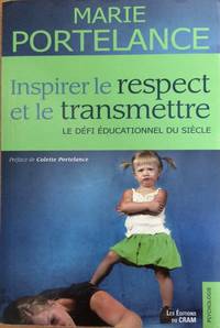 Inspirer le respect et le transmettre (French Edition) by Portelance, Marie - 2010