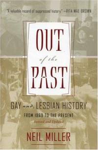 Out of the Past : Gay and Lesbian History from 1869 to the Present