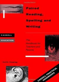 Paired Reading, Spelling and Writing: The Handbook for Teachers and Parents: Handbook for Parent...