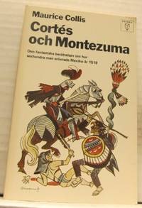 Cortés och Montezuma. Mexikos erövring.