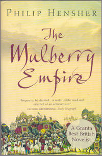 The Mulberry Empire, or, The Two Virtuous Journeys of the Amir Dost Mohammed Khan