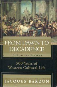 From dawn to decadence. by Barzun, Jacques - 2000 0060175869