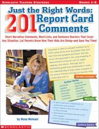 201 Report Card Comments : Short Narrative Comments, Word Lists, and Sentence Starters That Cover...