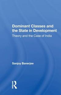 Dominant Classes and the State in Development: Theory and the Case of India