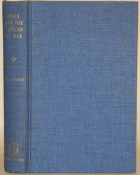 ITALY AND THE VATICAN AT WAR A Study of Their Relations from the Outbreak  of the Franco-Prussian War to the Death of Pius IX by Halperin, S. William - 1968