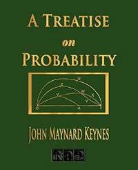 A Treatise On Probability by John Maynard Keynes - 2008-03-08